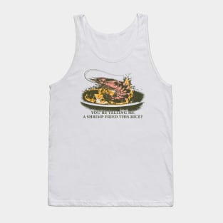 Shrimp Fried This Rice Tank Top